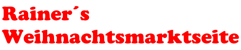 Rainer�s  Weihnachtsmarktseite